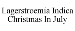 LAGERSTROEMIA INDICA CHRISTMAS IN JULY trademark