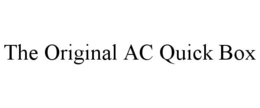 THE ORIGINAL AC QUICK BOX trademark
