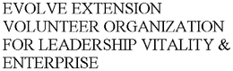 EVOLVE EXTENSION VOLUNTEER ORGANIZATION FOR LEADERSHIP VITALITY & ENTERPRISE trademark