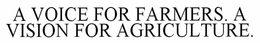 A VOICE FOR FARMERS. A VISION FOR AGRICULTURE. trademark
