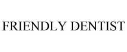 FRIENDLY DENTIST trademark