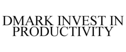 DMARK INVEST IN PRODUCTIVITY trademark