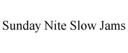 SUNDAY NITE SLOW JAMS trademark