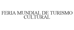 FERIA MUNDIAL DE TURISMO CULTURAL trademark
