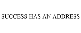 SUCCESS HAS AN ADDRESS trademark