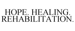 HOPE. HEALING. REHABILITATION. trademark