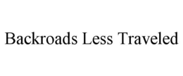 BACKROADS LESS TRAVELED trademark