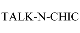 TALK-N-CHIC trademark