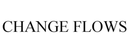 CHANGE FLOWS trademark