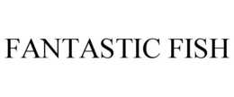 FANTASTIC FISH trademark