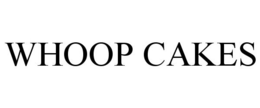 WHOOP CAKES trademark