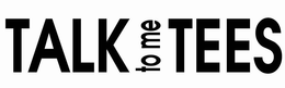 TALK TO ME TEES trademark