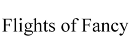 FLIGHTS OF FANCY trademark