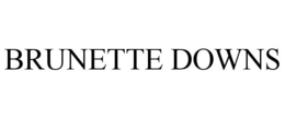 BRUNETTE DOWNS trademark