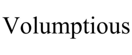 VOLUMPTIOUS trademark
