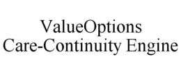 VALUEOPTIONS CARE-CONTINUITY ENGINE trademark