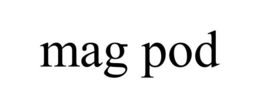 MAG POD trademark