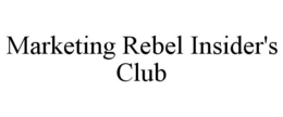 MARKETING REBEL INSIDER'S CLUB trademark