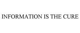INFORMATION IS THE CURE trademark