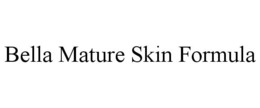 BELLA MATURE SKIN FORMULA trademark