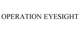 OPERATION EYESIGHT trademark