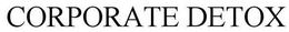 CORPORATE DETOX trademark