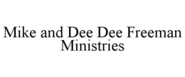 MIKE AND DEE DEE FREEMAN MINISTRIES trademark