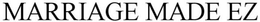 MARRIAGE MADE EZ trademark