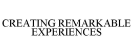 CREATING REMARKABLE EXPERIENCES trademark