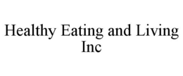HEALTHY EATING AND LIVING INC trademark