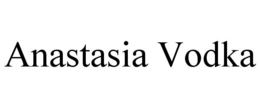 ANASTASIA VODKA trademark