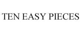 TEN EASY PIECES trademark