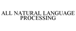ALL NATURAL LANGUAGE PROCESSING trademark