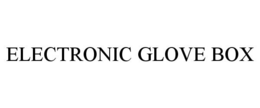 ELECTRONIC GLOVE BOX trademark