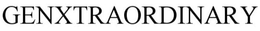 GEN XTRAORDINARY trademark