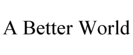 A BETTER WORLD trademark