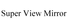 SUPER VIEW MIRROR trademark