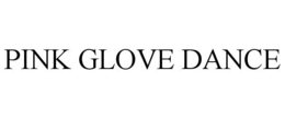PINK GLOVE DANCE trademark