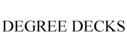 DEGREE DECKS trademark