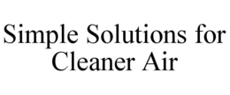 SIMPLE SOLUTIONS FOR CLEANER AIR trademark