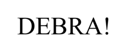 DEBRA! trademark