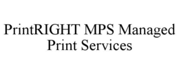 PRINTRIGHT MPS MANAGED PRINT SERVICES trademark