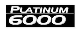 PLATINUM 6000 trademark