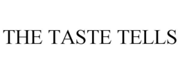 THE TASTE TELLS trademark
