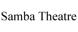 SAMBA THEATRE trademark