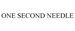 ONE SECOND NEEDLE trademark