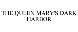 THE QUEEN MARY'S DARK HARBOR trademark