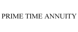 PRIME TIME ANNUITY trademark