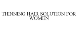 THINNING HAIR SOLUTION FOR WOMEN trademark