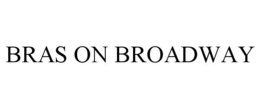 BRAS ON BROADWAY trademark